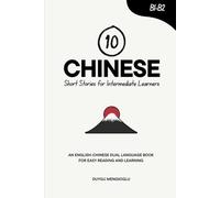 10 Chinese Short Stories for Intermediate Learners: An English-Chinese Dual-Language Book for Easy Reading and Learning