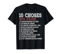 10 Choses Que j’Aime Vin, cépages, accords Mets Bons Moment T-Shirt