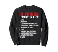 10 Choses Que Je Veux dans la Vie Funny Car Guy Joke Design Sweatshirt