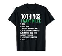10 choses que je veux dans ma vie : chiens, plus de chiens, femme T-Shirt