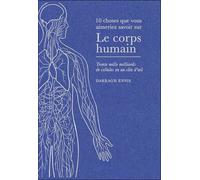 10 choses que vous aimeriez savoir sur le corps humain Trente mille milliards de cellules en un clin d'oeil - Darragh Ennis - Quanto - broché - Guide