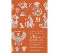 10 choses que vous aimeriez savoir sur l'Égypte ancienne À la redécouverte de let#8217;une des plus grandes civilisations de let#8217;Antiquité - Campbell Price - Quanto - broché - Essai
