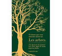 10 Choses que vous aimeriez savoir sur les arbres À la découverte des poumons de la Terre, depuis les racines jusqu'aux feuilles - Carolyn Fry - Quanto - relié - Guide