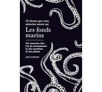 10 Choses Que Vous Aimeriez Savoir Sur Les Fonds Marins - Une Immersion Dans L'un Des Environnements Les Plus Mysterieux De Notre Planète