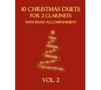 10 Christmas Duets for 2 Clarinets with Piano Accompaniment: Vol. 2