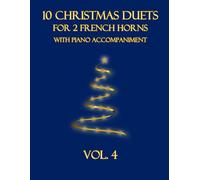 10 Christmas Duets for 2 French Horns with Piano Accompaniment: Vol. 4