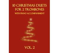 10 Christmas Duets for 2 Trombones with Piano Accompaniment: Vol. 2