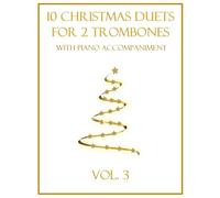10 Christmas Duets for 2 Trombones with Piano Accompaniment: Vol. 3