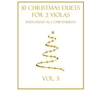 10 Christmas Duets for 2 Violas with Piano Accompaniment: Vol. 3