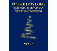 10 Christmas Duets For Alto And Tenor Sax With Piano Accompaniment: Vol. 4