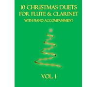 10 Christmas Duets for Flute and Clarinet with Piano Accompaniment: Vol. 1