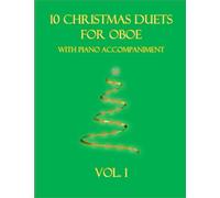 10 Christmas Duets For Oboe With Piano Accompaniment: Vol. 1