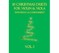 10 Christmas Duets for Violin and Viola with Piano Accompaniment: Vol. 1