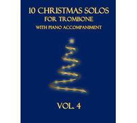 10 Christmas Solos for Trombone with Piano Accompaniment: Vol. 4