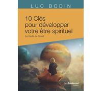 10 clés pour développer votre être spirituel - La route de l'éveil - Luc Bodin - Tredaniel La Maisnie - broché - Guide