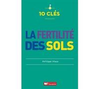 10 clés pour la fertilité des sols Philippe Viaux (Auteur)