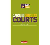 10 Clés Pour Réussir Dans Les Circuits Courts
