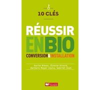 10 Clés pour réussir en bio Réussir en bio - Karim Riman - France Agricole Eds - broché - Guide