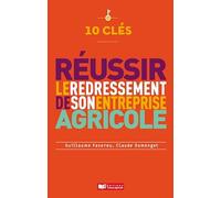 10 clés pour réussir le redressement de son entreprise agricole