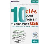 10 clés pour réussir sa certification QSE Iso 9001:2015, iso 14001:2015, ohsas 18001. - Claude Pinet - Afnor - broché - Guide