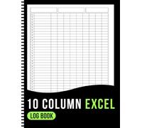 10 Column Excel Log Book: Multipurpose Record Logbook | Accounting Record Book for Small Business | Detailed Income & Expense Tracker | Financial Transaction Organizer