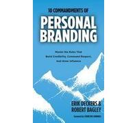 10 Commandments Of Personal Branding: Master The Rules That Build Credibility, Command Respect, And Grow Influence: Master The Rules That Build Credibility, Command Respect, And Grow Influence Paperba