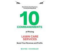 10 Commandments of Pricing for Lawn Services