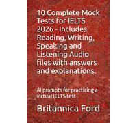 10 Complete Mock Tests for IELTS 2026 - Includes Reading, Writing, Speaking and Listening Audio files with answers and explanations.: AI prompts for practicing a virtual IELTS test