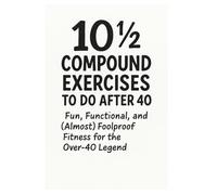 10½ Compound Exercises to Do After 40