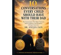 10 Conversations Every Child Should Have With Their Dad: Conversations That Shape Character, Build Confidence and Strengthen Life Long Connections