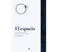 10 cosas que deberías saber sobre el espacio: 14 mil millones de años para gente con poco tiempo.