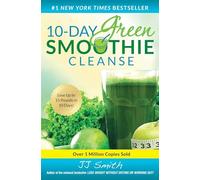 Cure de smoothies verts 10 jours – Perdez jusqu'à 15 livres en 10 jours ! – Simon & Schuster