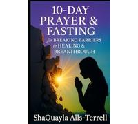 10-Day Prayer & Fasting for Breaking Barriers to Healing & Breakthrough