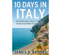 10 DAYS IN ITALY: The Amalfi Coast + Rome + Tuscany Itinerary You’ll Wish You Had Sooner