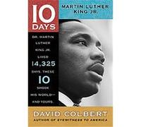 10 Days Martin Luther King Jr., 10 Days That Shook Your World David Colbert (Auteur)