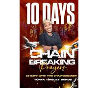 10 DAYS OF CHAIN BREAKING PRAYER: 10 Days with the Chain Breaker