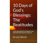 10 Days of God's Blessings: The Beatitudes: A mini devotional to strengthen your walk with God and encourage you