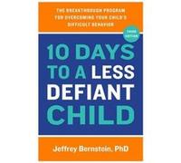 10 Days to a Less Defiant Child - Bernstein Jeffrey Ph.D. - Hachette Books - Livre en Anglais - Paperback Bernstein Jeffrey Ph.D.Bernstein Jeffrey Ph.D. (Auteur)