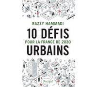 10 défis urbains pour la France de 2030 Razzy Hammadi (Auteur)