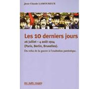 10 derniers jours (Les) Du refus de la guerre à l'Union sacrée - Jean-Claude Lamoureux - Nuits Rouges - broché - Roman