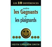 10 différences entre gagnants et plaignards - Keith Cameron Smith - Dauphin Blanc - broché - Essai