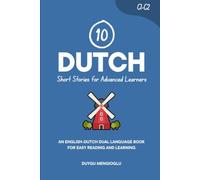 10 Dutch Short Stories for Advanced Learners: An English-Dutch Dual-Language Book for Easy Reading and Learning