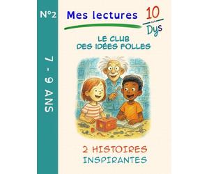 10/DYS N°2 : Le club des idées folles: Lecture facile CE1-CM1 - Adaptée DYS et lecteurs débutants (7-9 ans) - 2 histoires qui célèbrent la créativité et le respect des aînés.