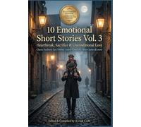 10 Emotional Short Stories Vol. 3: Heartbreak, Sacrifice & Unconditional Love (Illustrated & Annotated Edition): Timeless Classic Tales by Leo ... Henry James & More - Curated Anthology