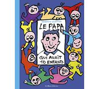 Bénédicte Guettier – 10 enfants et 1 papa – Le papa qui avait 10 enfants