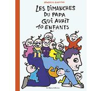 Bénédicte Guettier – 10 enfants et 1 papa – Les dimanches du papa qui avait 10 enfants – Cartonné