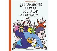 10 enfants et 1 papa - Les dimanches du papa qui avait 10 enfants