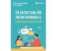10 entretiens RH incontournables: Guide à l'usage des managers et des RH