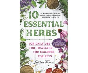 10 ESSENTIAL HERBS: A Practical Beginner’s Guide to Safe, Simple Herbal Remedies for Everyday Family Health.