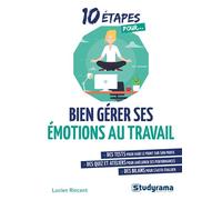 10 étapes pour... Bien gérer ses émotions au travail Des tests, des quiz et ateliers, des bilans - Lucien Rincent - Studyrama Eds - broché - Guide